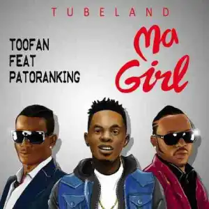 Toofan - Ma Girl Ft. Patoranking | Snippet